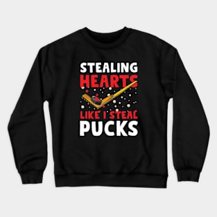 Stealing Hearts  Like I Steal Pucks Crewneck Sweatshirt